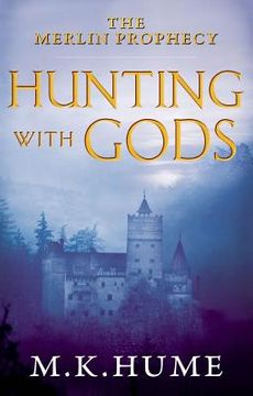 portada The Merlin Prophecy Book Three: Hunting with Gods: Volume 3
