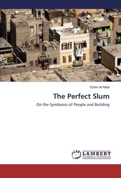 portada The Perfect Slum: On the Symbiosis of People and Building
