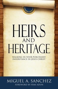 portada Heirs and Heritage: walking in your purchased Inheritance in Jesus Christ (en Inglés)