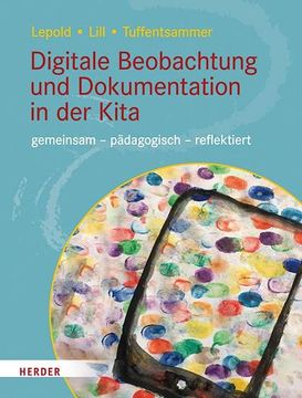 portada Digitale Beobachtung und Dokumentation in der Kita: Gemeinsam Pädagogisch Reflektiert: Gemeinsam - Pädagogisch - Reflektiert (in German)