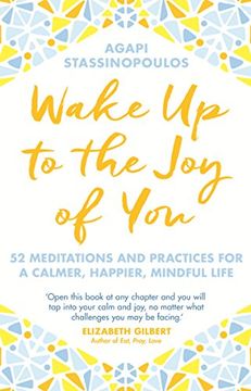 portada Wake Up To The Joy Of You: 52 Meditations And Practices For A Calmer, Happier, Mindful Life