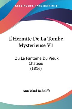 portada L'Hermite De La Tombe Mysterieuse V1: Ou Le Fantome Du Vieux Chateau (1816) (en Francés)