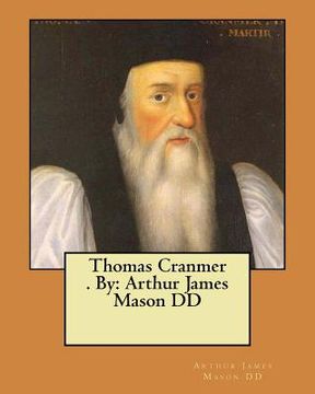 portada Thomas Cranmer . By: Arthur James Mason DD 
