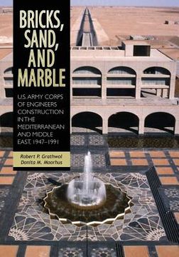 portada Bricks, Sand, and Marble: U.S. Army Corps of Engineers Construction in the Mediterranean and Middle East, 1947-1991 (en Inglés)