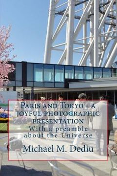 portada Paris and Tokyo - a joyful photographic presentation: With a preamble about the Universe (en Inglés)