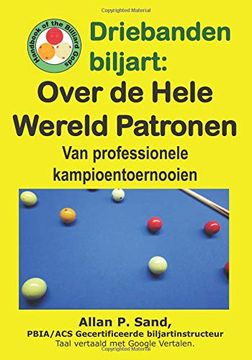portada Driebanden Biljart - Over de Hele Wereld Patronen: Van Professionele Kampioentoernooien (en Holandés)