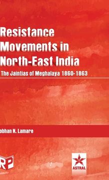 portada Resistance Movements in North East India: the Jaintias of Meghalaya 1860-1863 (en Inglés)
