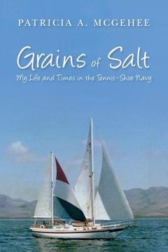 portada Grains of Salt: My Life and Times in the Tennis-Shoe Navy (en Inglés)