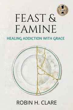 portada Feast & Famine: Healing Addiction with Grace (in English)