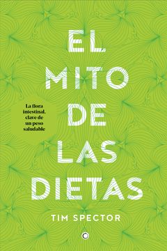 portada El Mito de las Dietas: Lo que Dice la Ciencia Sobre lo que Comemos (in Spanish)