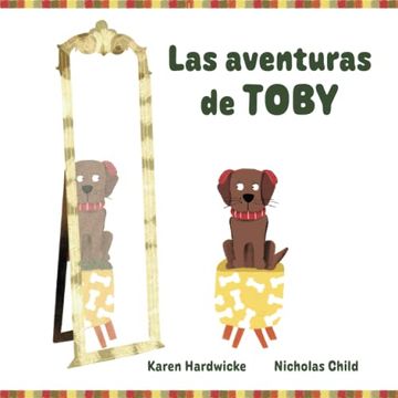 portada Las Aventuras de Toby: Cómo un Cachorro Travieso Descubre Después de Algunas Aventuras, que le Gustan sus Audífonos (en N)
