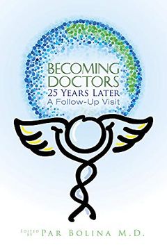 portada Becoming Doctors 25 Years Later: Twenty Five Physicians Sharing the Journey From Medical Student to Retirement (en Inglés)