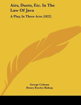 portada airs, duets, etc. in the law of java: a play, in three acts (1822) (en Inglés)