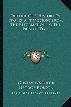 portada outline of a history of protestant missions from the reformation to the present time (in English)