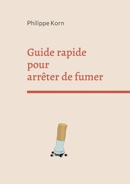 portada Guide rapide pour arrêter de fumer: deux semaines pour vous libérer de la cigarette (en Francés)