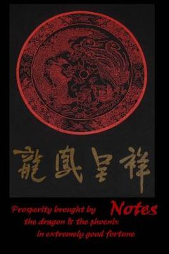 portada Notes - Prosperity brought by the dragon & the phoenix in extremely good fortune (en Inglés)