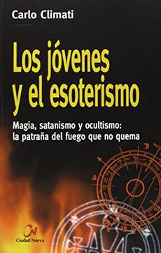 portada Los Jovenes y el Esoterismo: Magia, Satanismo y Ocultismo: La pat Raña del Fuego que no Quema (in Spanish)