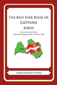 portada The Best Ever Book of Latvian Jokes: Lots and Lots of Jokes Specially Repurposed for You-Know-Who (en Inglés)
