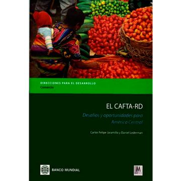 portada El Cafta- Rd, Desafios Y Oportunidades Para América Central