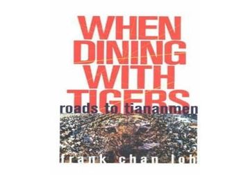 portada When Dining With Tigers: Roads to Tienanmen (en Inglés)