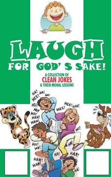 portada Laugh For God's Sake: Clean Jokes and their Moral Lessons (en Inglés)