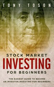 portada Stock Market Investing for Beginners: The Easiest Guide to Become an Investor, Investing for Beginners (en Inglés)