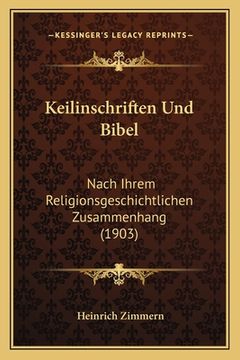 portada Keilinschriften Und Bibel: Nach Ihrem Religionsgeschichtlichen Zusammenhang (1903) (in German)