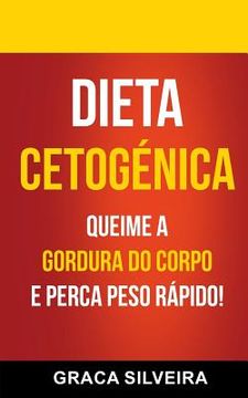 portada Dieta Cetogénica: Queime A Gordura Do Corpo E Perca Peso Rápido! (en Portugués)