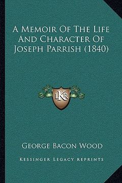 portada a memoir of the life and character of joseph parrish (1840) (en Inglés)