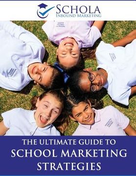 portada The Ultimate Guide to School Marketing Strategies (en Inglés)