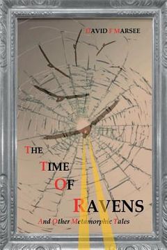 portada The Time of Ravens and Other Metamorphic Tales (en Inglés)