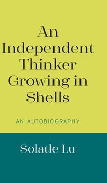 portada An Independent Thinker Growing in Shells: An Autobiography (in English)