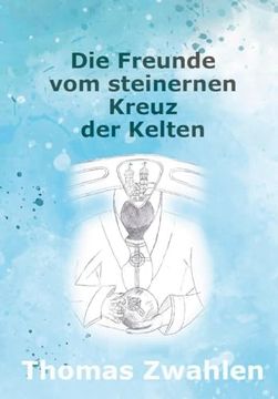 portada Die Freunde vom Steinernen Kreuz der Kelten (in German)
