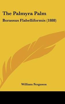 portada the palmyra palm: borassus flabelliformis (1888)