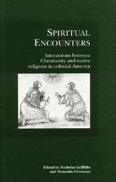 portada spiritual encounters: interactions between christianity and native religions in colonial america