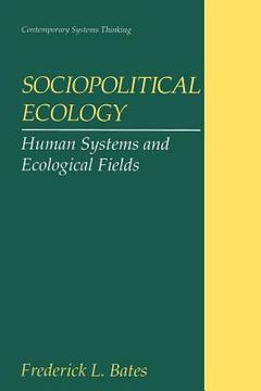 portada Sociopolitical Ecology: Human Systems and Ecological Fields (in English)