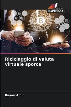 portada Riciclaggio di valuta virtuale sporca (en Italiano)