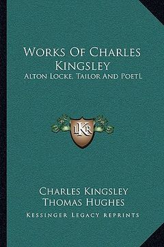 portada works of charles kingsley: alton locke, tailor and poetl: an autobiography (in English)