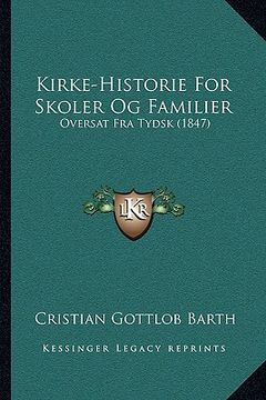 portada Kirke-Historie For Skoler Og Familier: Oversat Fra Tydsk (1847) (en Noruego)