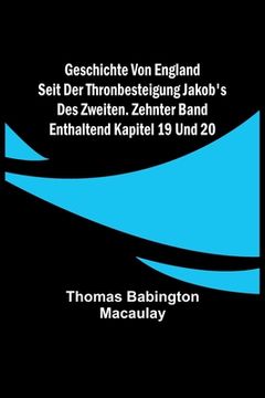 portada Geschichte von England seit der Thronbesteigung Jakob's des Zweiten. Zehnter Band: enthaltend Kapitel 19 und 20. (en Alemán)