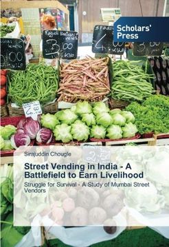 portada Street Vending in India - A Battlefield to Earn Livelihood: Struggle for Survival - A Study of Mumbai Street Vendors