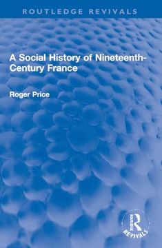 portada A Social History of Nineteenth-Century France (en Inglés)