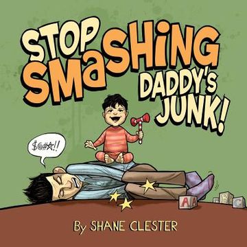 portada Stop Smashing Daddy's Junk! (en Inglés)