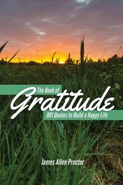 portada The Book of GRATITUDE: 801 Quotes to Build a Happier Life (en Inglés)