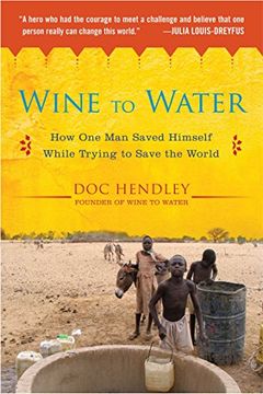 portada Wine to Water: How one man Saved Himself While Trying to Save the World 