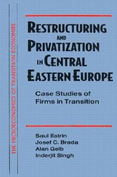 portada Restructuring and Privatization in Central Eastern Europe: Case Studies of Firms in Transition (in English)
