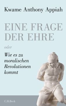 portada Eine Frage der Ehre: Oder wie es zu Moralischen Revolutionen Kommt (in German)