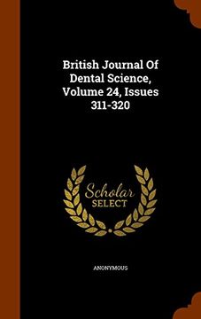 portada British Journal Of Dental Science, Volume 24, Issues 311-320