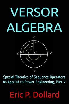 portada Versor Algebra: Special Theories of Sequence Operators as Applied to Power Engineering, Part 2 