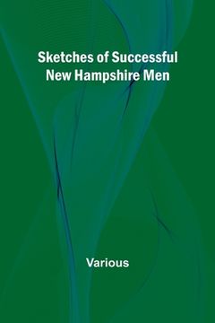portada Sketches of Successful New Hampshire Men (en Inglés)